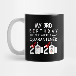 My 3rd Birthday The One Where I Was Quarantined 2020 Mug